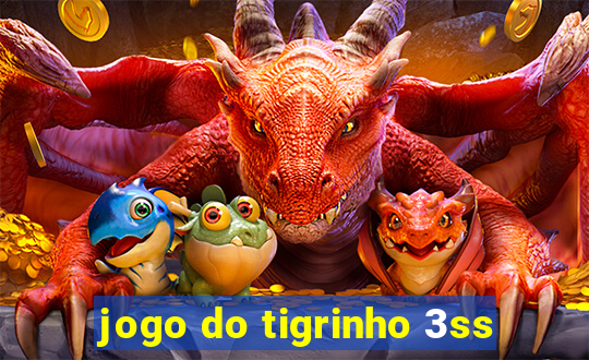 jogo do tigrinho 3ss